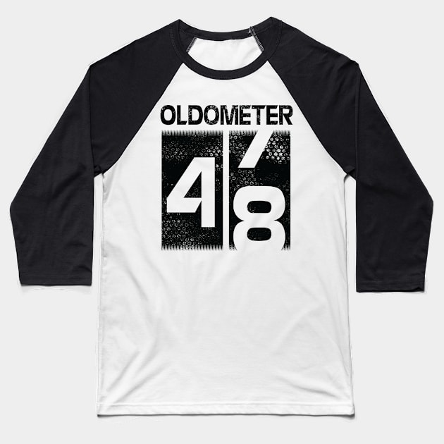 Oldometer Happy Birthday 48 Years Old Was Born In 1972 To Me You Papa Dad Mom Brother Son Husband Baseball T-Shirt by Cowan79